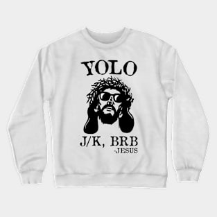 Yolo Jk Brb Jesus Funny Easter Day Ressurection Christians Crewneck Sweatshirt